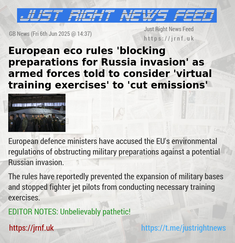 European eco—rules ’blocking preparations for Russia invasion’ as armed forces told to consider ’virtual training exercises’ to ’cut emissions’