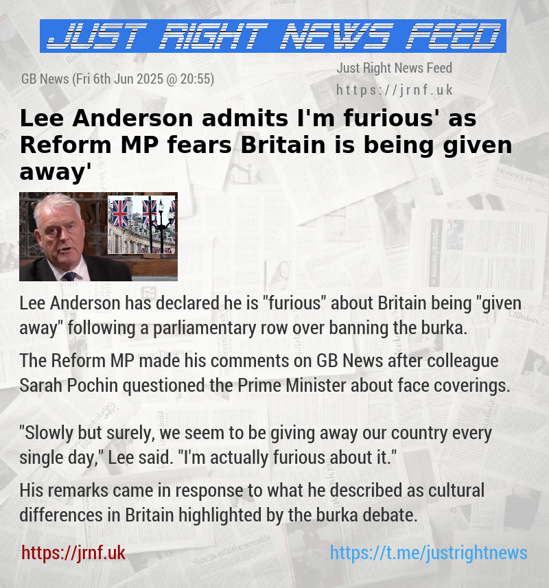 Lee Anderson admits ‘I’m furious’ as Reform MP fears Britain is ‘being given away’