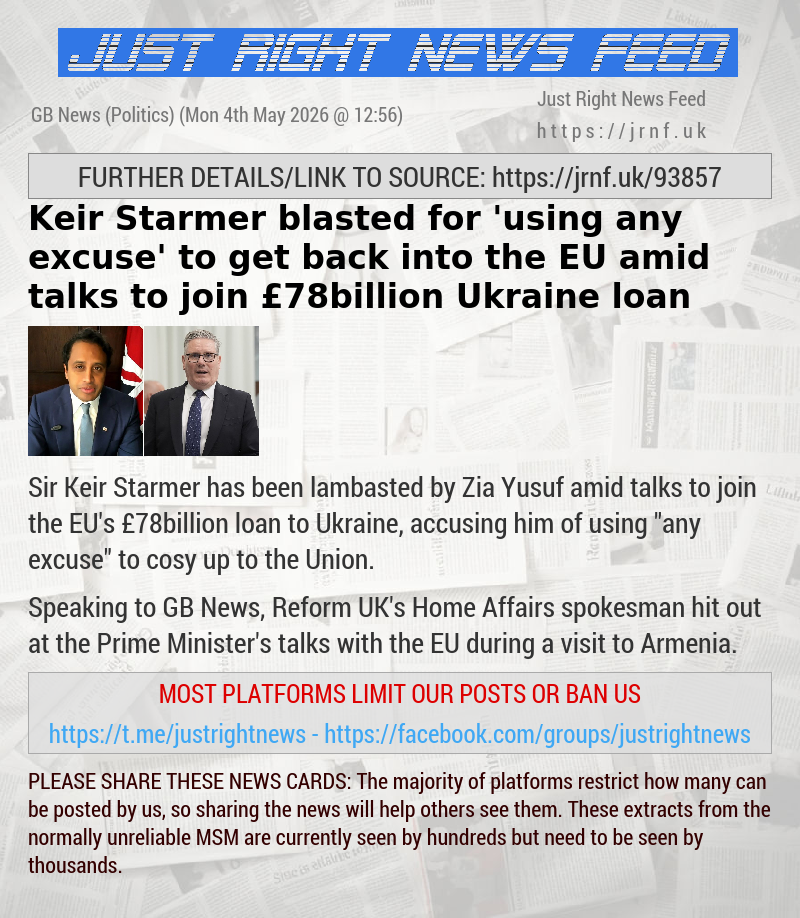 Keir Starmer blasted for ’using any excuse’ to get back into the EU amid talks to join &pound;78billion Ukraine loan