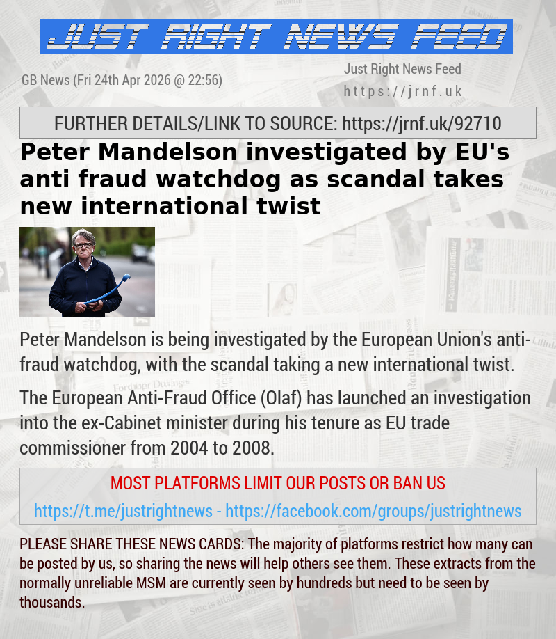 Peter Mandelson investigated by EU’s anti—fraud watchdog as scandal takes new international twist