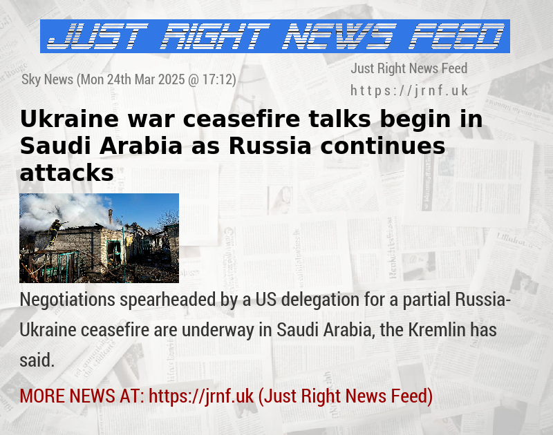 Ukraine war ceasefire talks begin in Saudi Arabia as Russia continues attacks