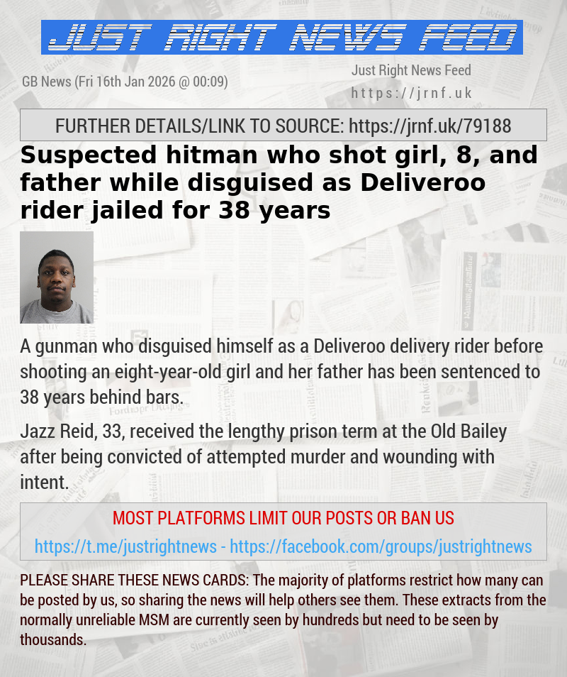 Suspected hitman who shot girl, 8, and father while disguised as Deliveroo rider jailed for 38 years