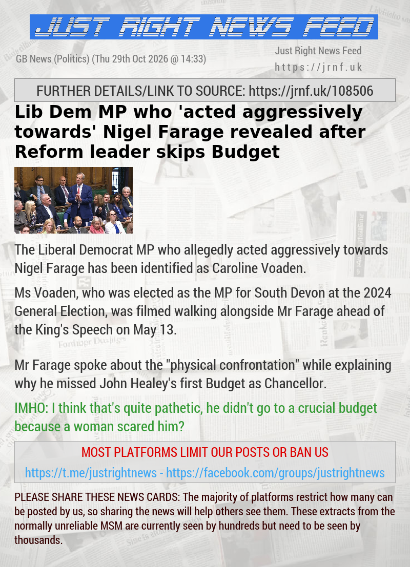 Lib Dem MP who ’acted aggressively towards’ Nigel Farage revealed after Reform leader skips Budget