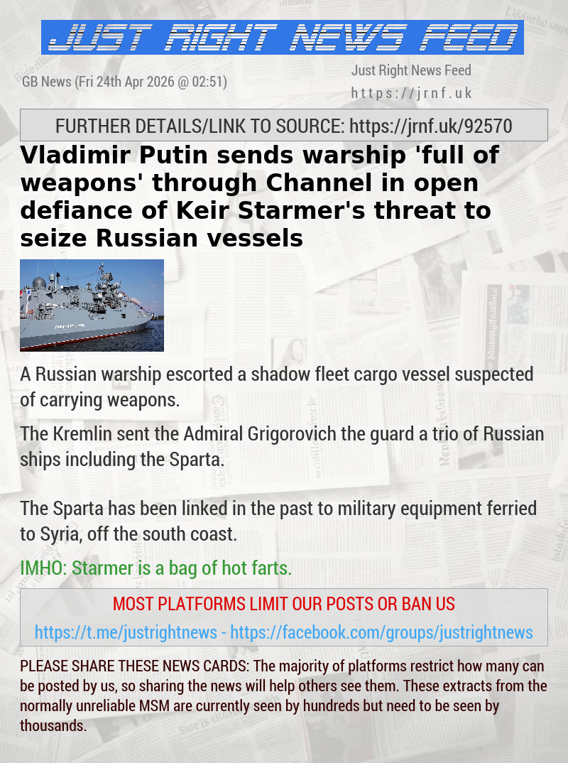 Vladimir Putin sends warship ’full of weapons’ through Channel in open defiance of Keir Starmer’s threat to seize Russian vessels
