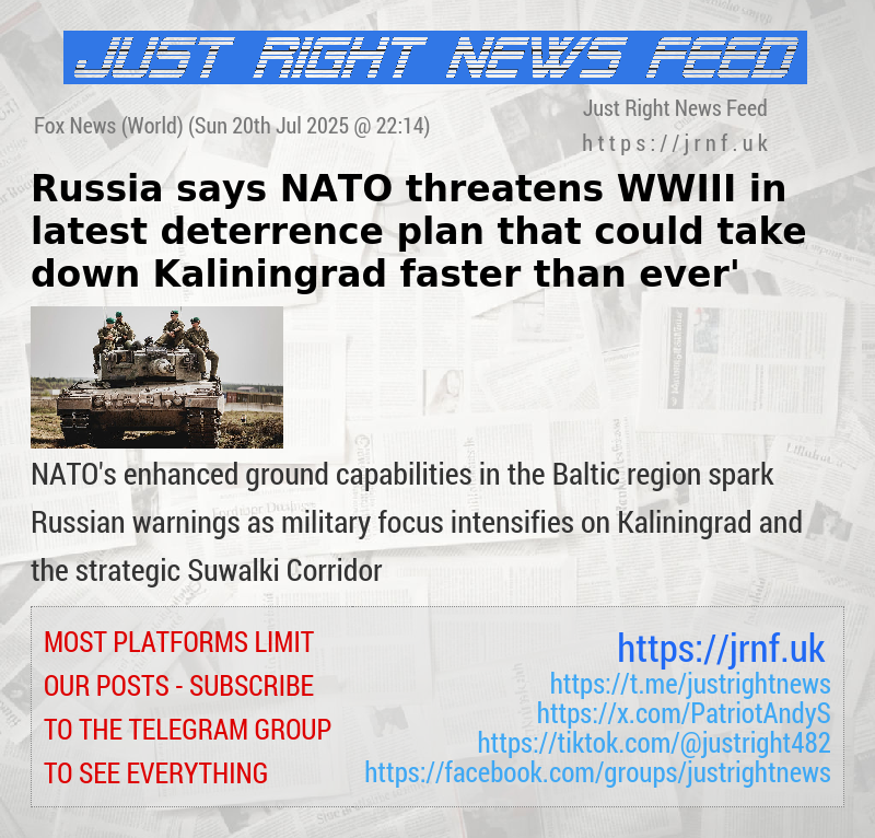 Russia says NATO threatens WWIII in latest deterrence plan that could take down Kaliningrad ‘faster than ever’