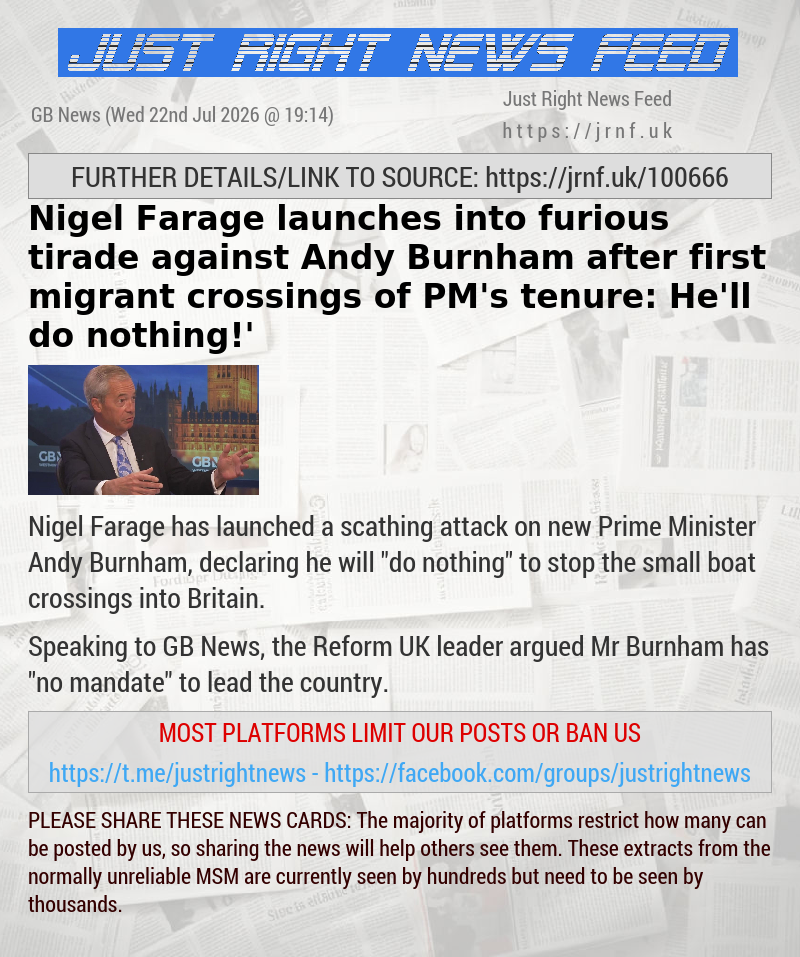 Nigel Farage launches into furious tirade against Andy Burnham after first migrant crossings of PM’s tenure: ‘He’ll do nothing!’