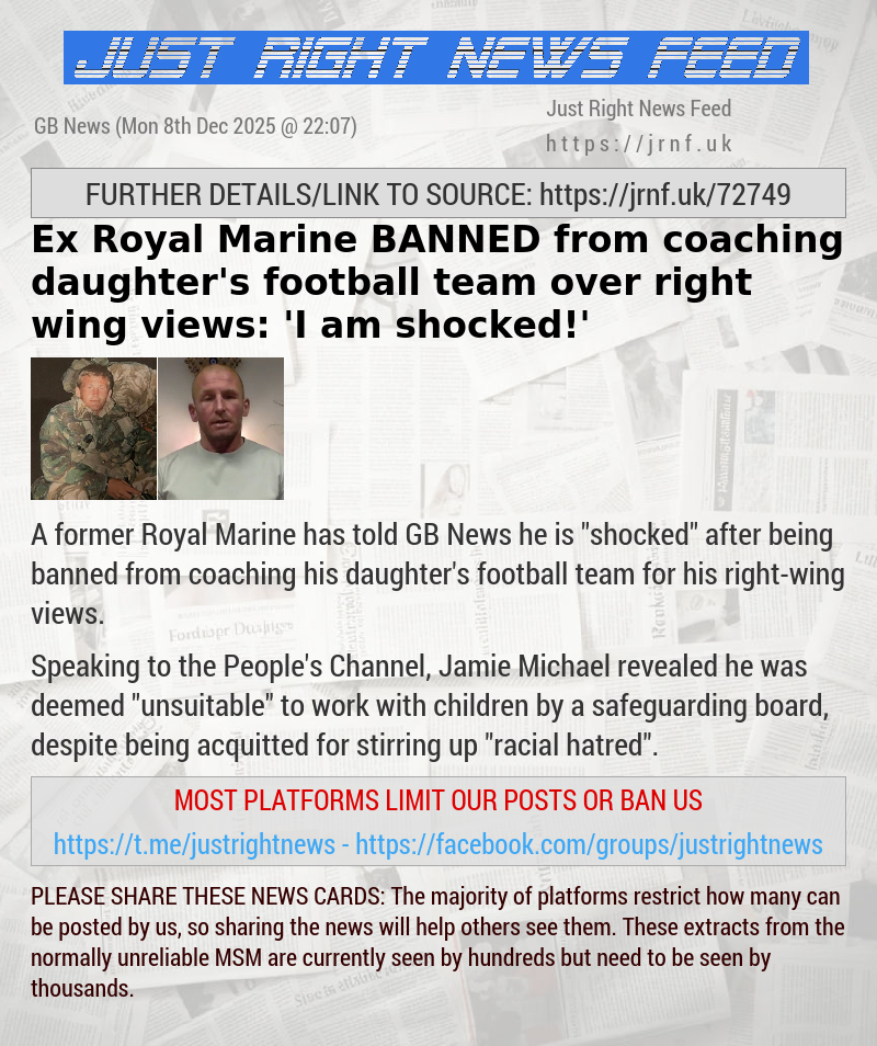 Ex—Royal Marine BANNED from coaching daughter’s football team over right—wing views: ’I am shocked!’