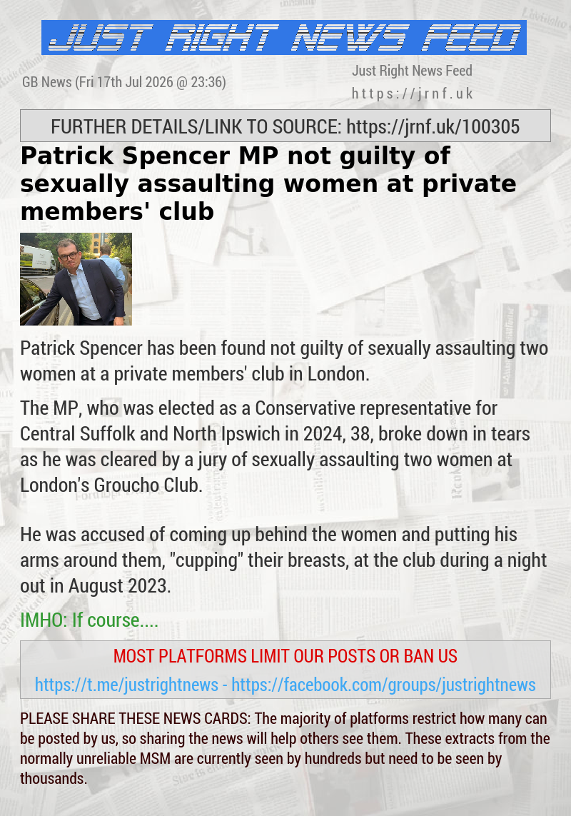 Patrick Spencer MP not guilty of sexually assaulting women at private members’ club