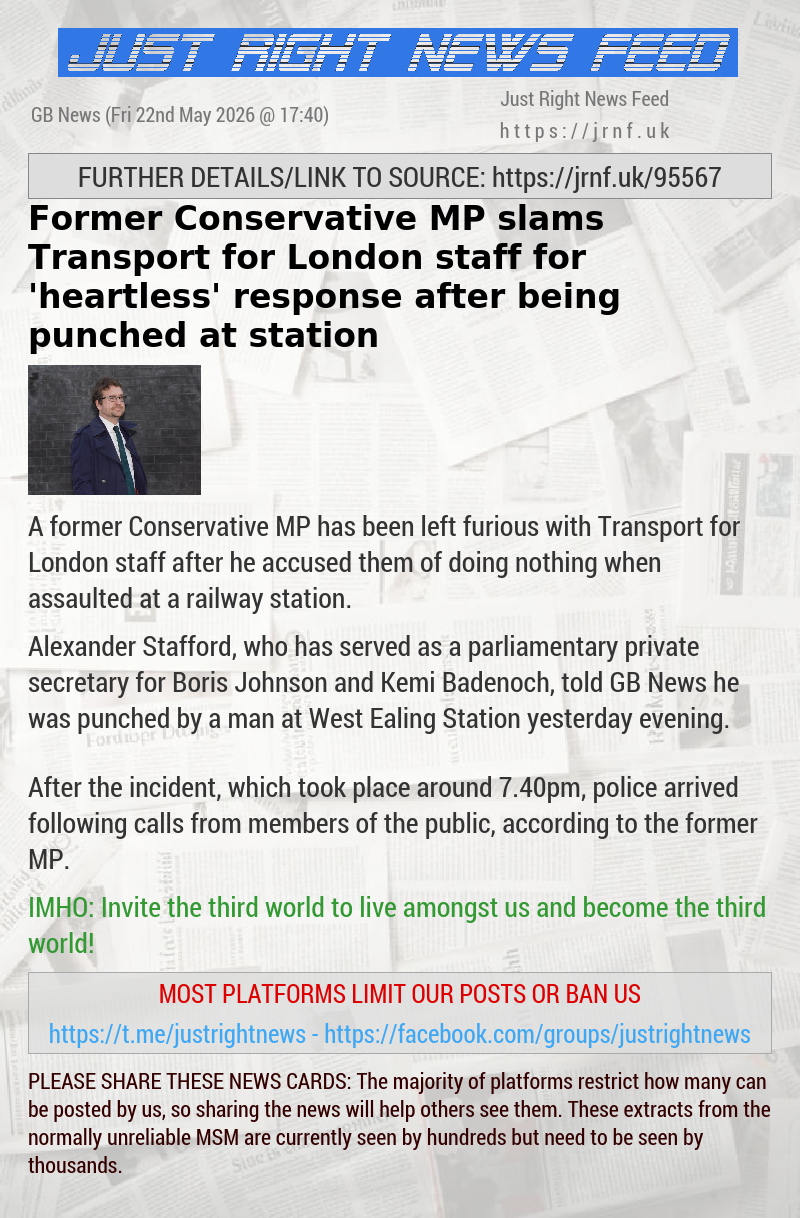 Former Conservative MP slams Transport for London staff for ’heartless’ response after being punched at station