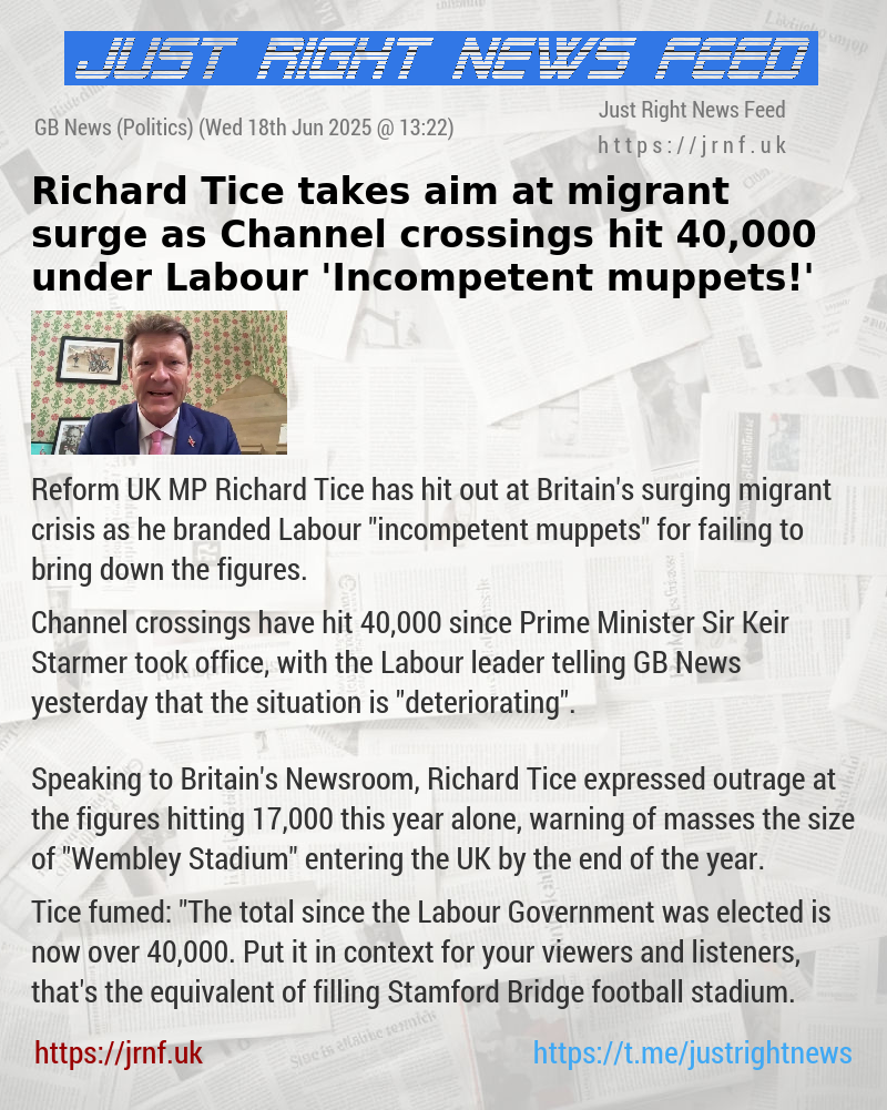 Richard Tice takes aim at migrant surge as Channel crossings hit 40,000 under Labour — ’Incompetent muppets!’