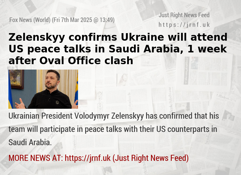 Zelenskyy confirms Ukraine will attend US peace talks in Saudi Arabia, 1 week after Oval Office clash