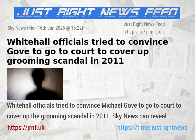 Whitehall officials tried to convince Gove to go to court to cover up grooming scandal in 2011