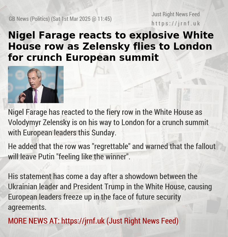 Nigel Farage reacts to explosive White House row as Zelensky flies to London for crunch European summit