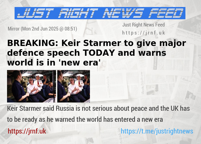 BREAKING: Keir Starmer to give major defence speech TODAY and warns world is in ’new era’