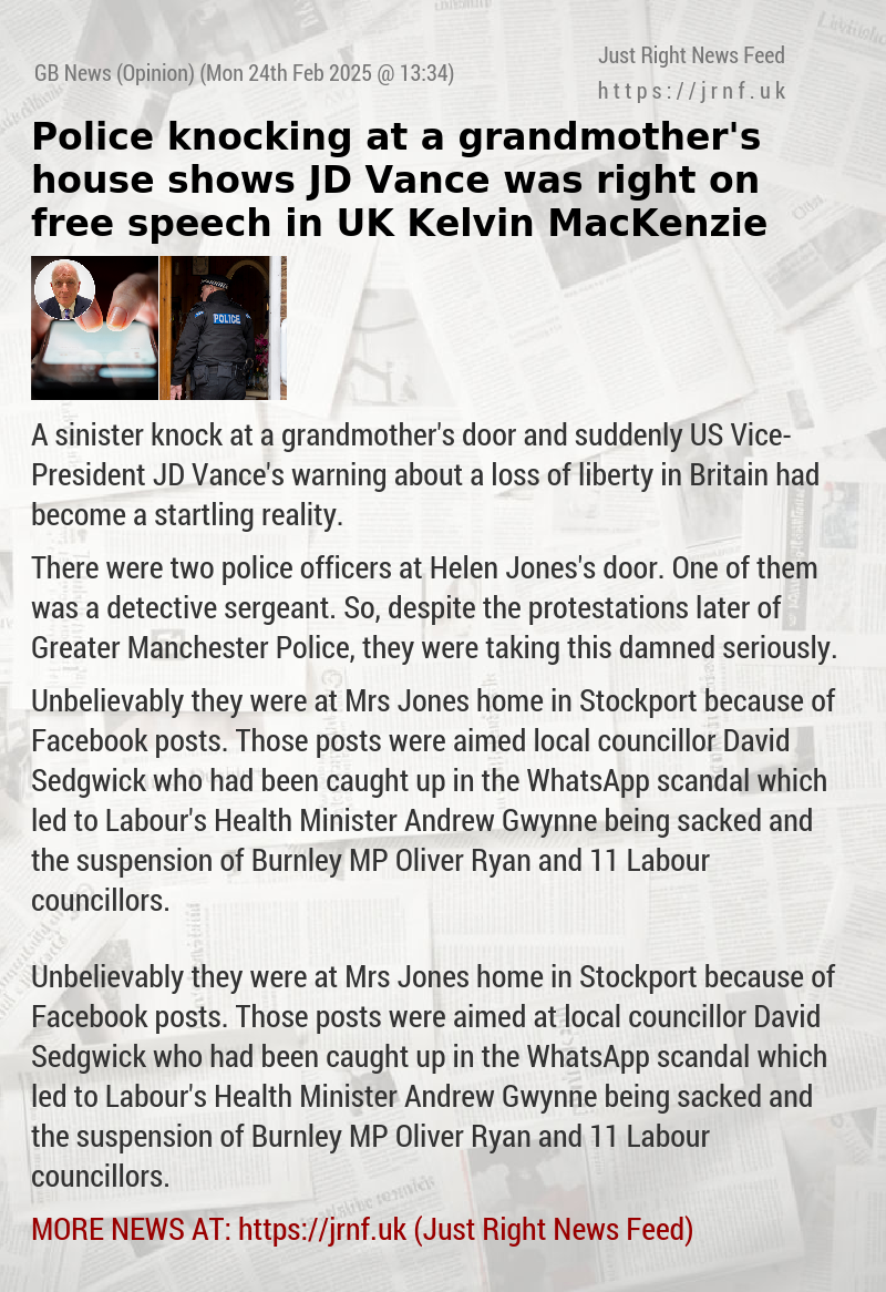 Police knocking at a grandmother’s house shows JD Vance was right on free speech in UK — Kelvin MacKenzie