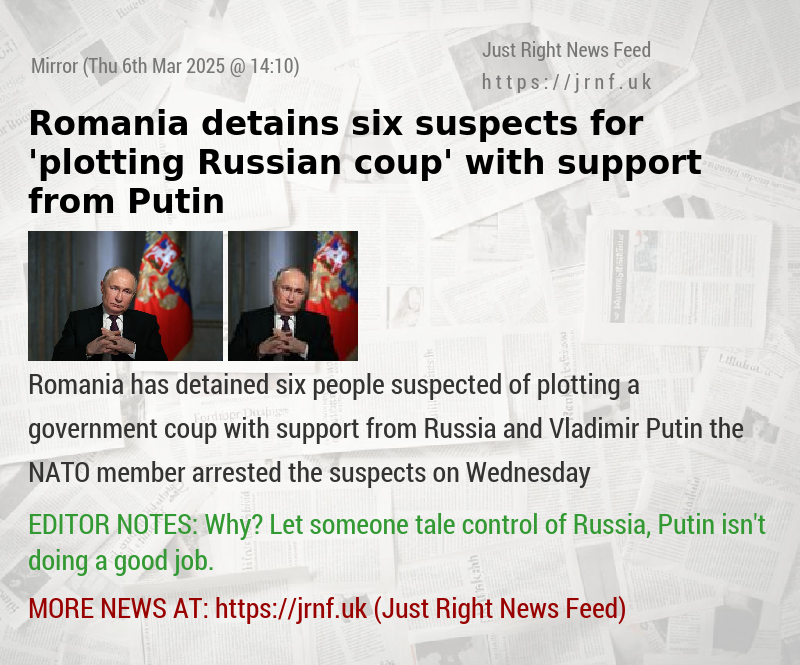 Romania detains six suspects for ’plotting Russian coup’ with support from Putin