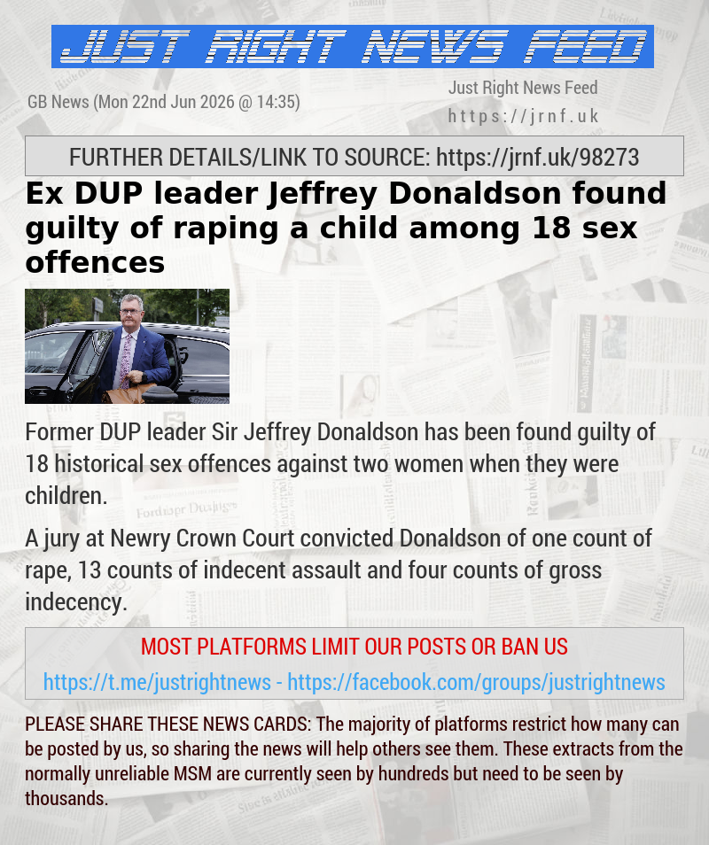 Ex—DUP leader Jeffrey Donaldson found guilty of raping a child among 18 sex offences