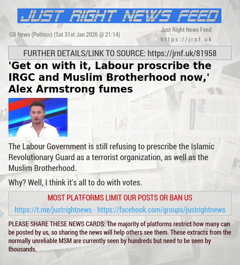 ’Get on with it, Labour — proscribe the IRGC and Muslim Brotherhood now,’ Alex Armstrong fumes