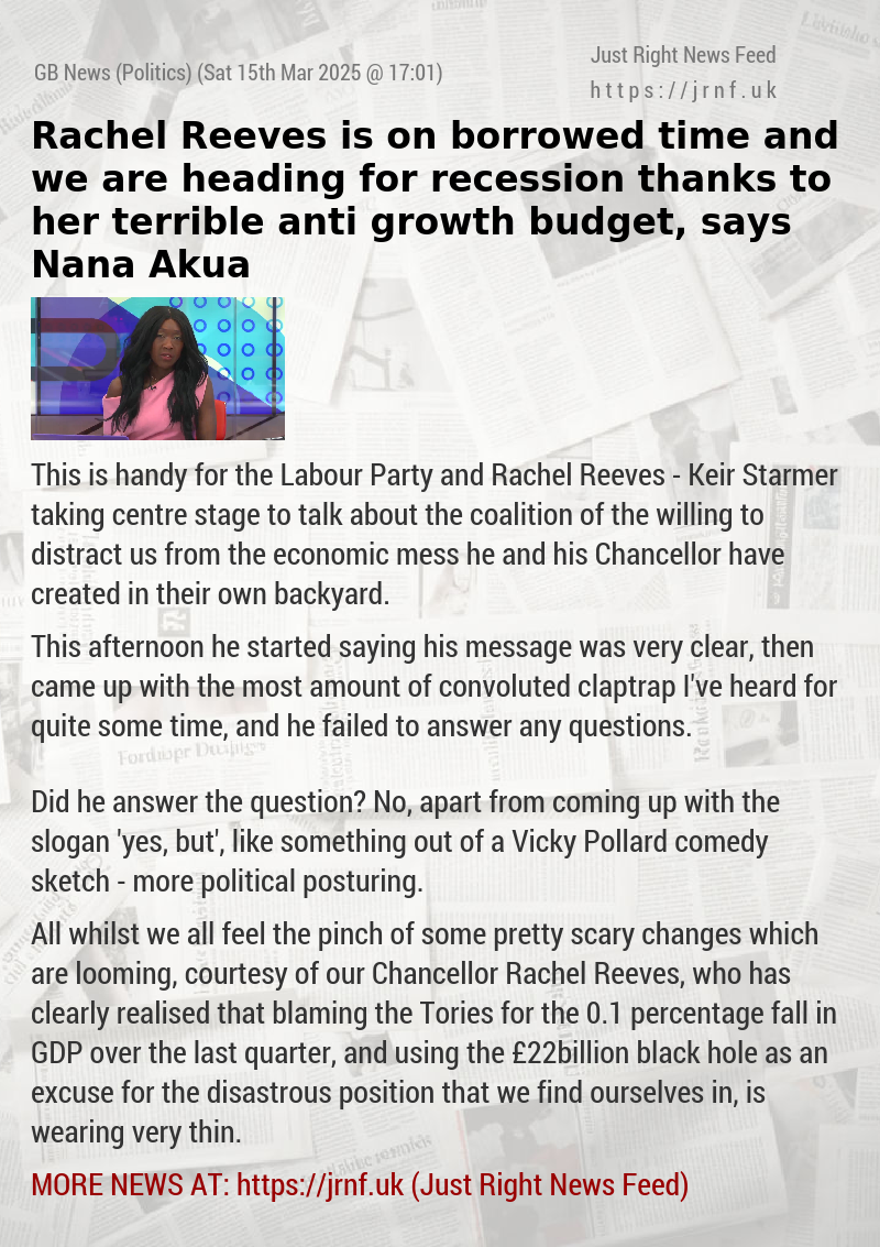 Rachel Reeves is on borrowed time and we are heading for recession thanks to her terrible anti—growth budget, says Nana Akua
