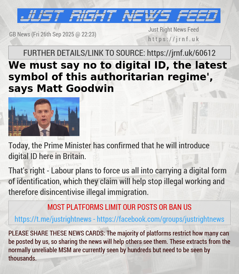 ‘We must say no to digital ID, the latest symbol of this authoritarian regime’, says Matt Goodwin