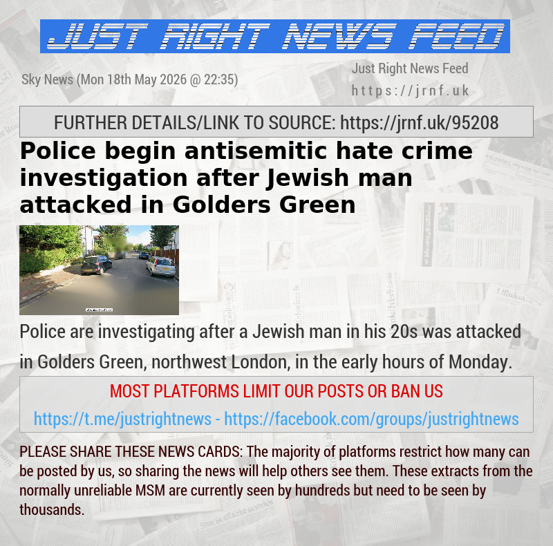 Police begin antisemitic hate crime investigation after Jewish man attacked in Golders Green