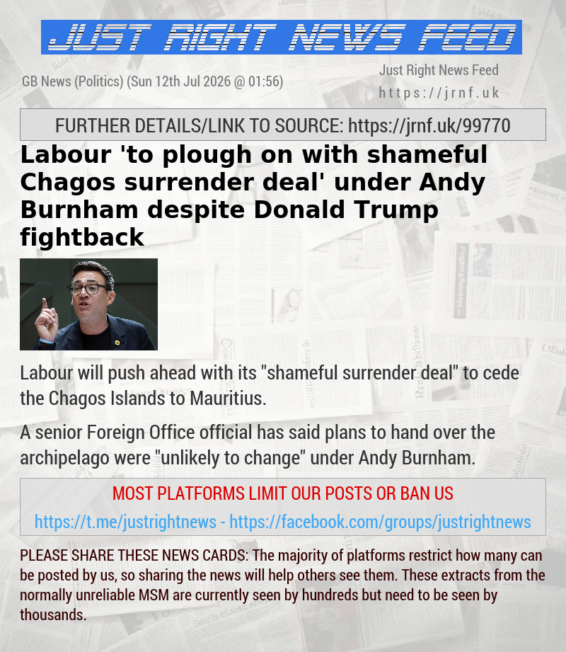 Labour ’to plough on with shameful Chagos surrender deal’ under Andy Burnham despite Donald Trump fightback