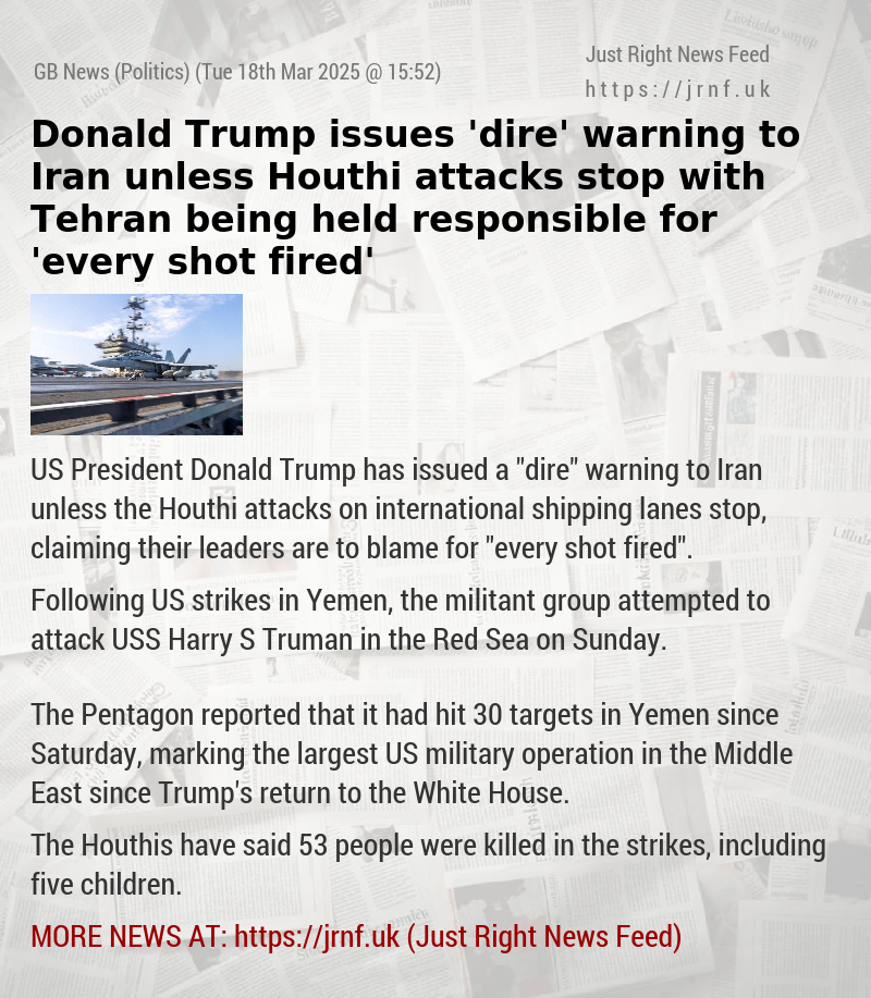 Donald Trump issues ’dire’ warning to Iran unless Houthi attacks stop with Tehran being held responsible for ’every shot fired’