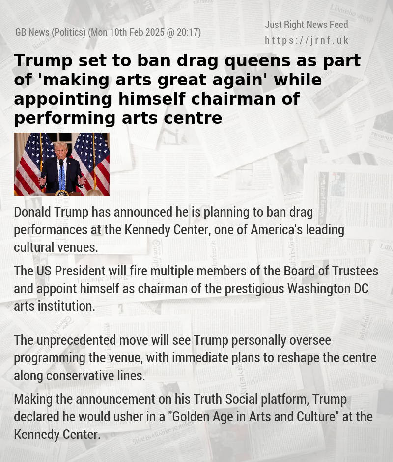 Trump set to ban drag queens as part of ’making arts great again’ while appointing himself chairman of performing arts centre