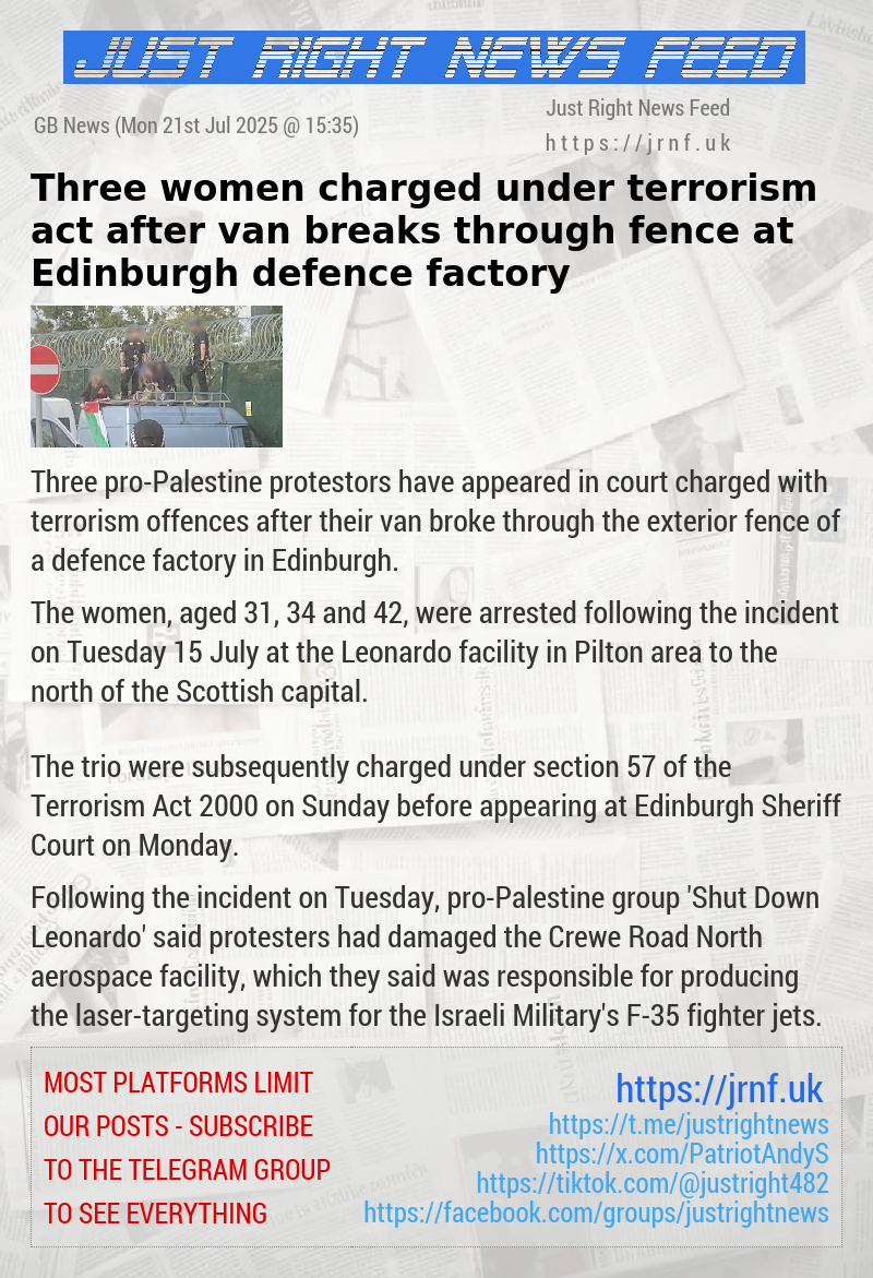 Three women charged under terrorism act after van breaks through fence at Edinburgh defence factory