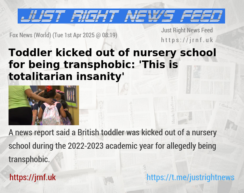 Toddler kicked out of nursery school for being transphobic: ’This is totalitarian insanity’