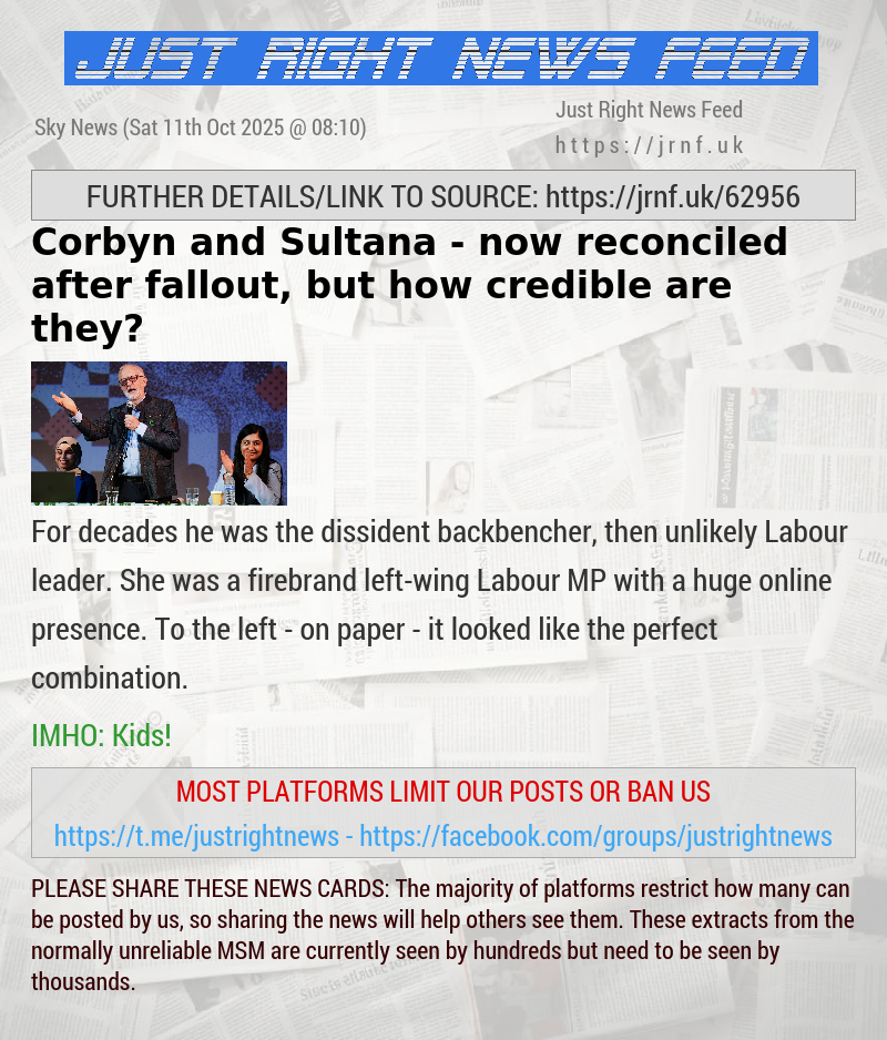 Corbyn and Sultana — now reconciled after fallout, but how credible are they?