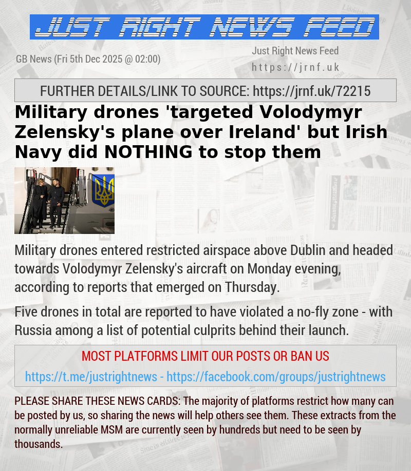 Military drones ’targeted Volodymyr Zelensky’s plane over Ireland’ — but Irish Navy did NOTHING to stop them
