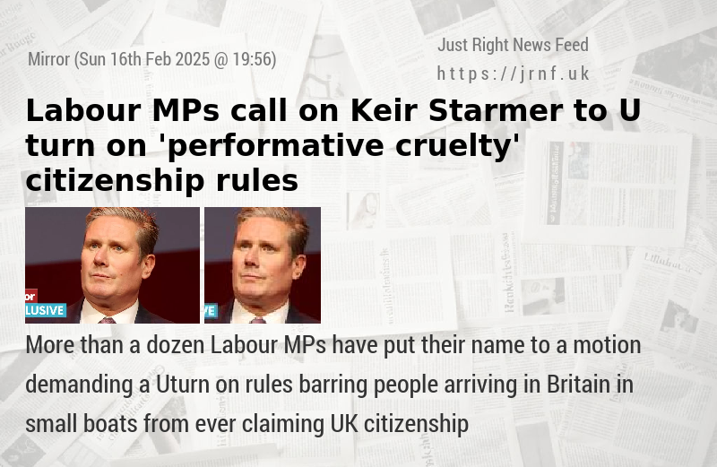 Labour MPs call on Keir Starmer to U—turn on ’performative cruelty’ citizenship rules