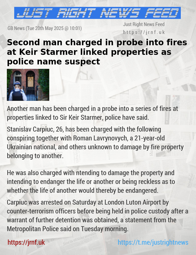 Second man charged in probe into fires at Keir Starmer—linked properties as police name suspect