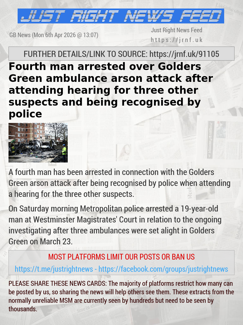Fourth man arrested over Golders Green ambulance arson attack after attending hearing for three other suspects and being recognised by police
