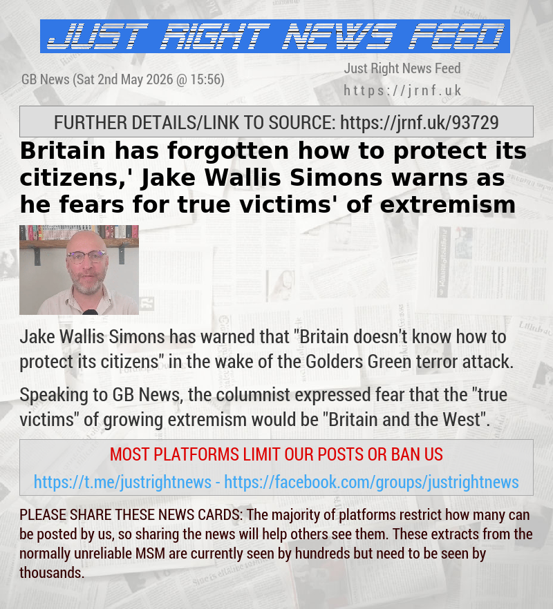 ‘Britain has forgotten how to protect its citizens,’ Jake Wallis Simons warns as he fears for ‘true victims’ of extremism