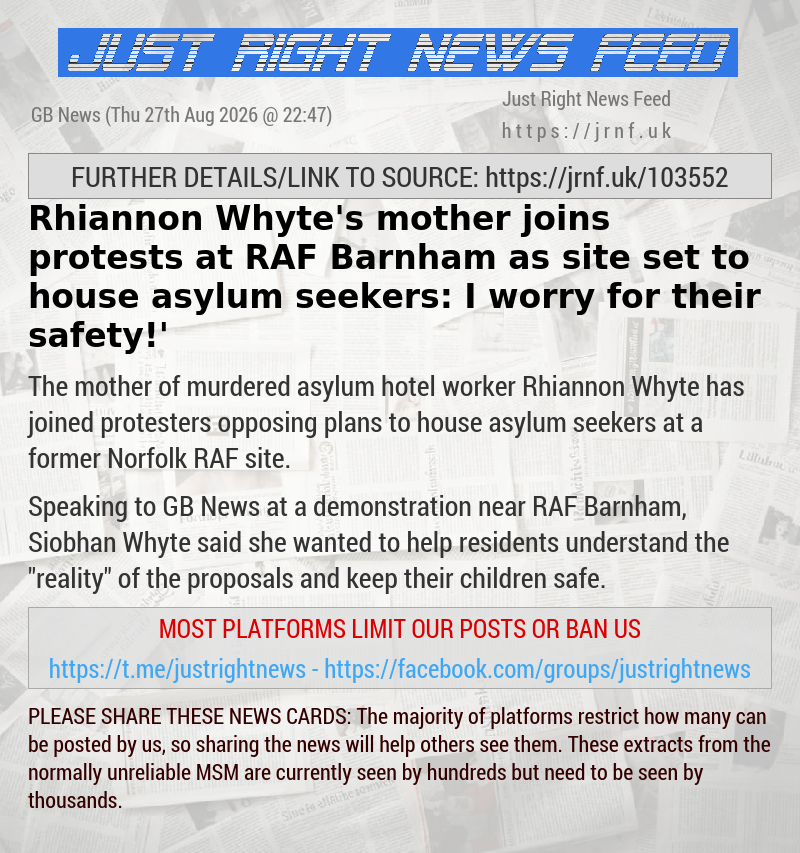 Rhiannon Whyte’s mother joins protests at RAF Barnham as site set to house asylum seekers: ‘I worry for their safety!’