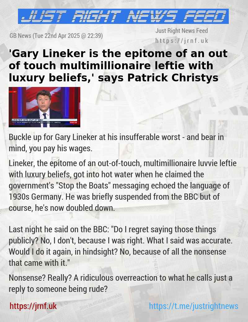 ’Gary Lineker is the epitome of an out—of—touch multimillionaire leftie with luxury beliefs,’ says Patrick Christys
