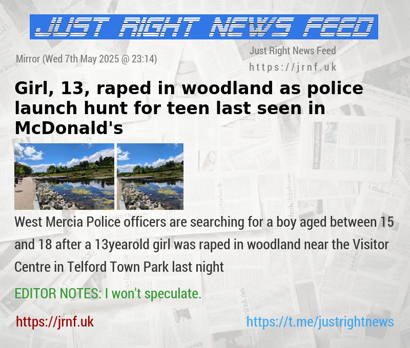 Girl, 13, raped in woodland as police launch hunt for teen last seen in McDonald’s