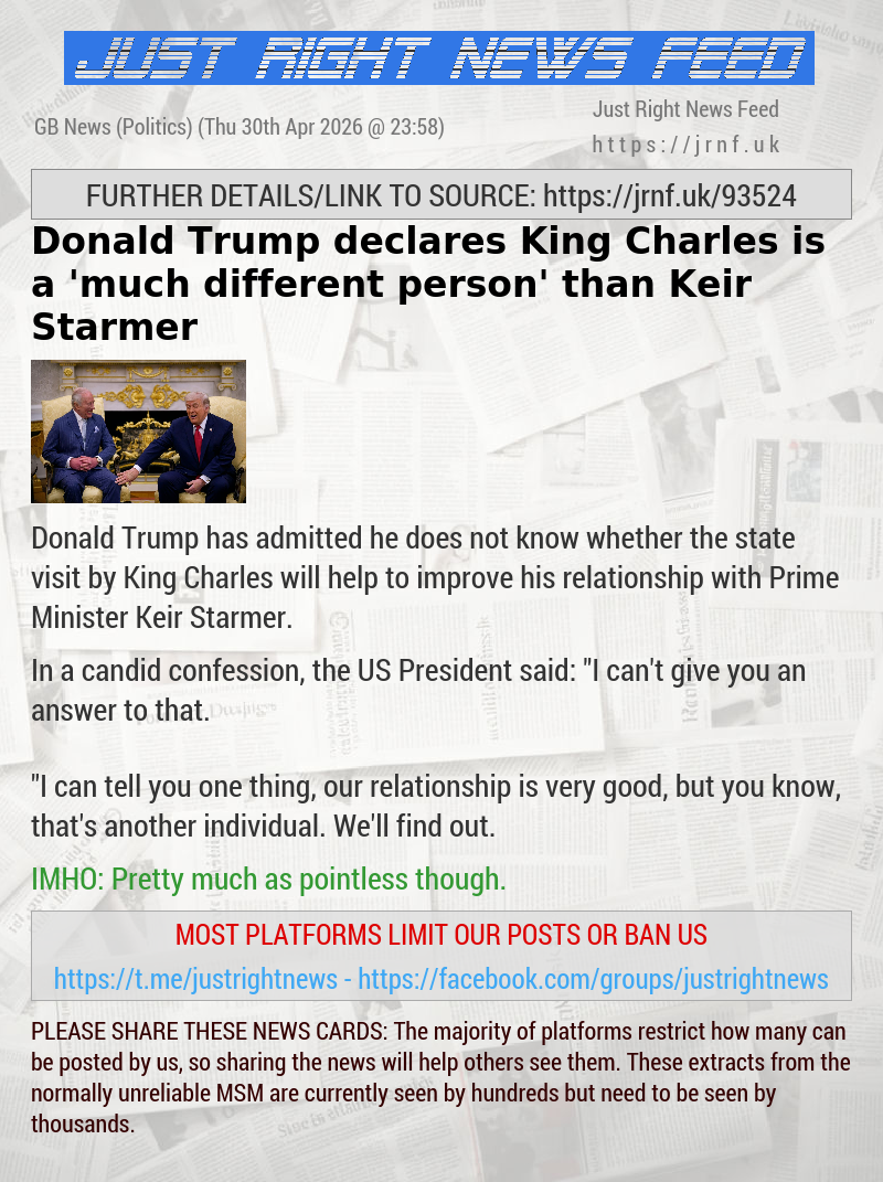 Donald Trump declares King Charles is a ’much different person’ than Keir Starmer